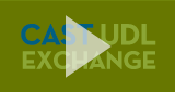 Watch a video about CAST UDL Exchange